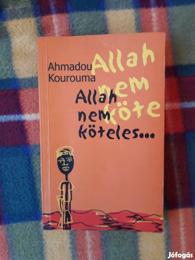 Ahmadou Kourouma: Allah nem köteles