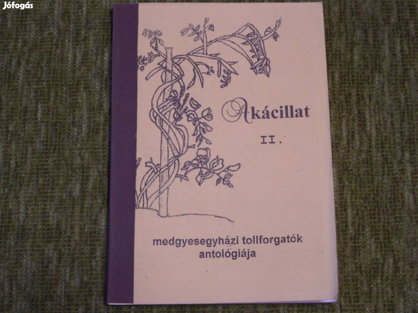 Akácillat II. medgyesegyházi tollforgatók antológiája