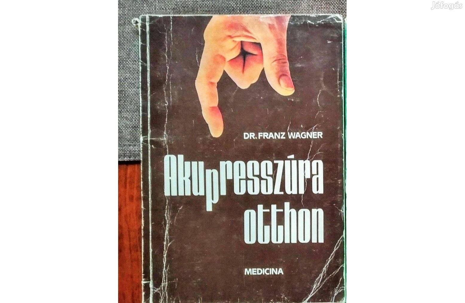 Akupresszúra otthon Dr.Franz Wagner Medicina Könyvkiadó,