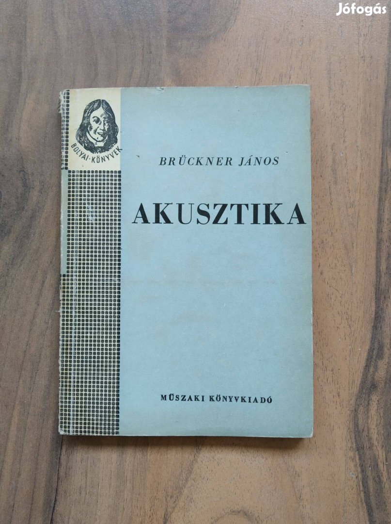 Akusztika Műszaki Könyvkiadó fekete-fehér ábrák 1965 - Brückner János