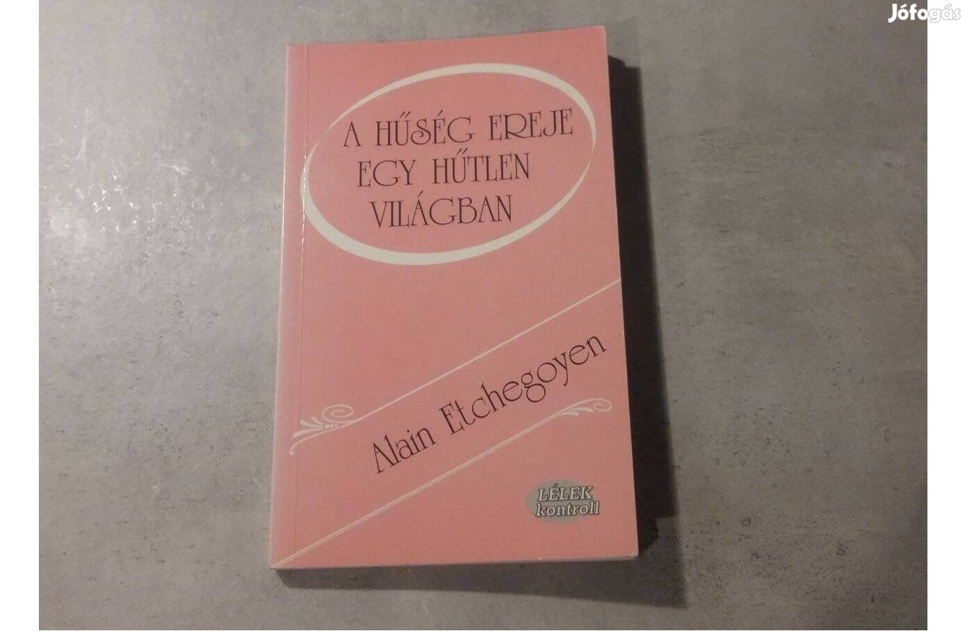 Alain Etchegoyen: A hűség ereje egy hűtlen világban (Háttér 2008.)