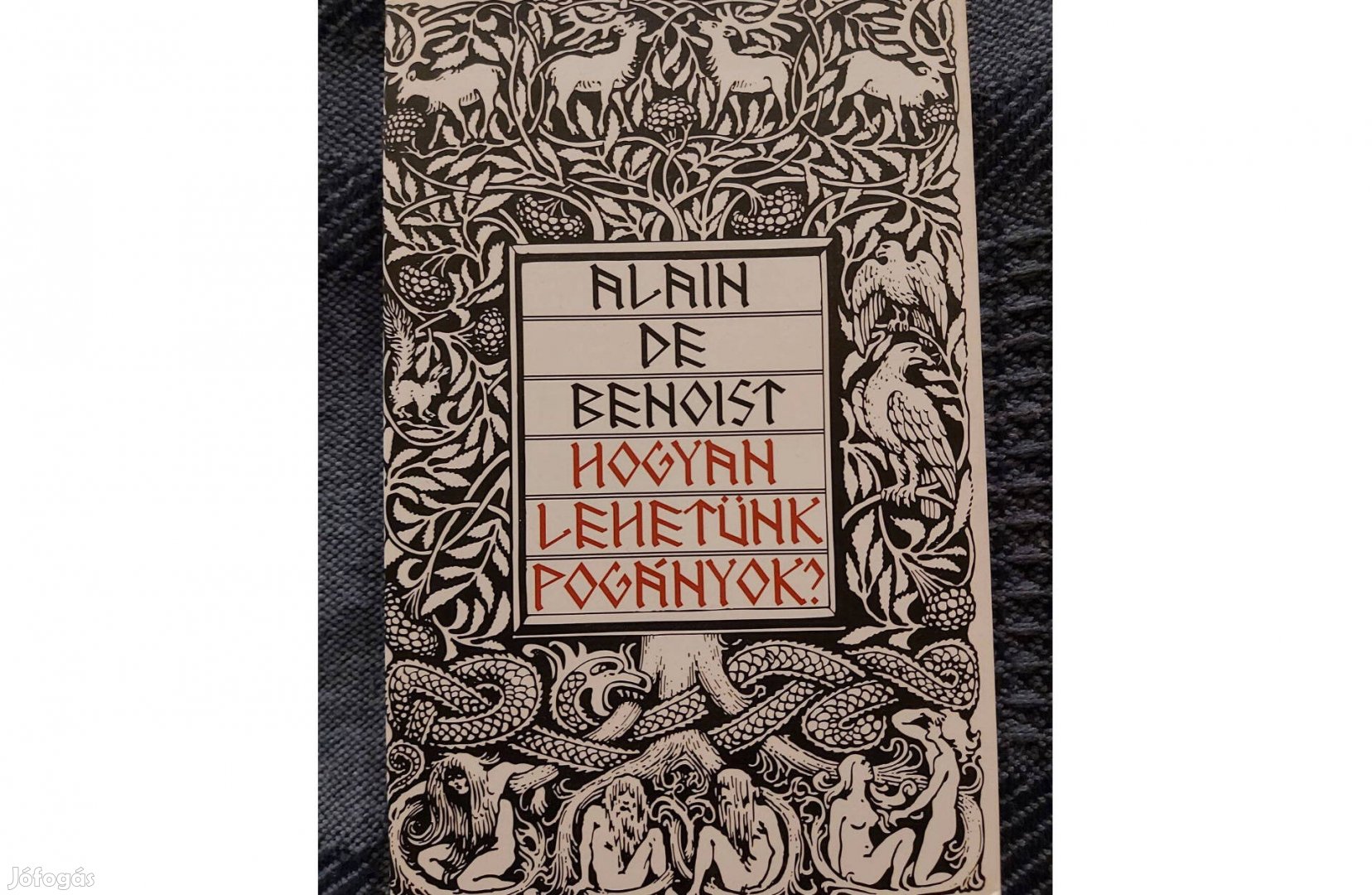 Alain de Benoist: Hogyan lehetünk pogányok? című könyv eladó