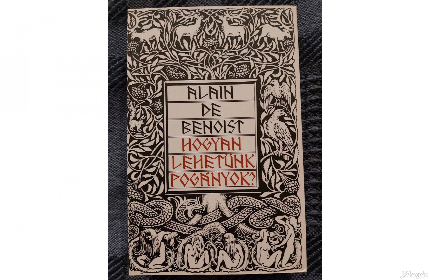 Alain de Benoist: Hogyan lehetünk pogányok? című könyv eladó