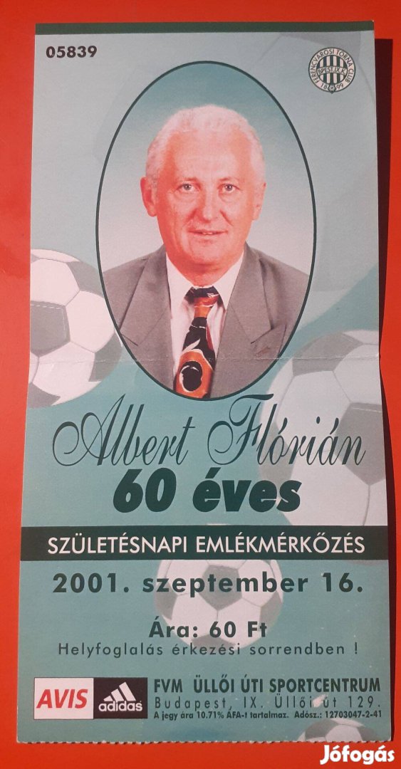 Albert Flórián 60 éves szülinapi emlékmeccs jegy Fradi , Ferencváros