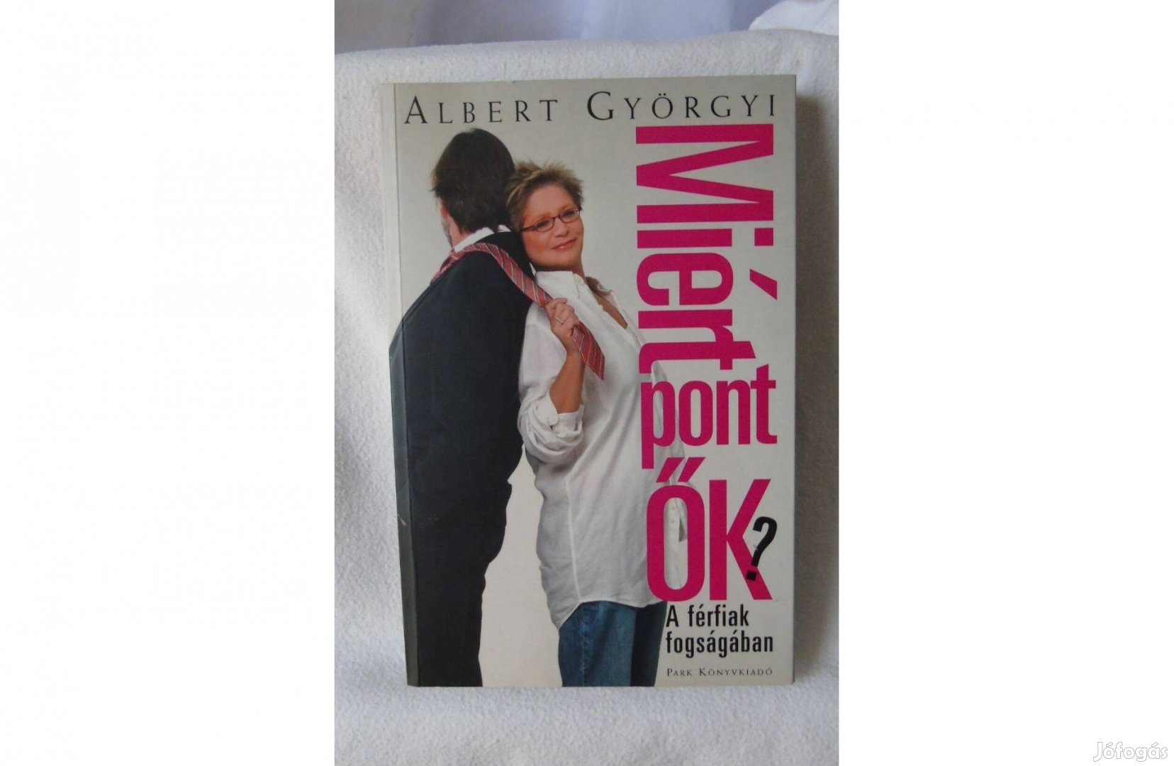 Albert Györgyi Miért pont ők? 2007