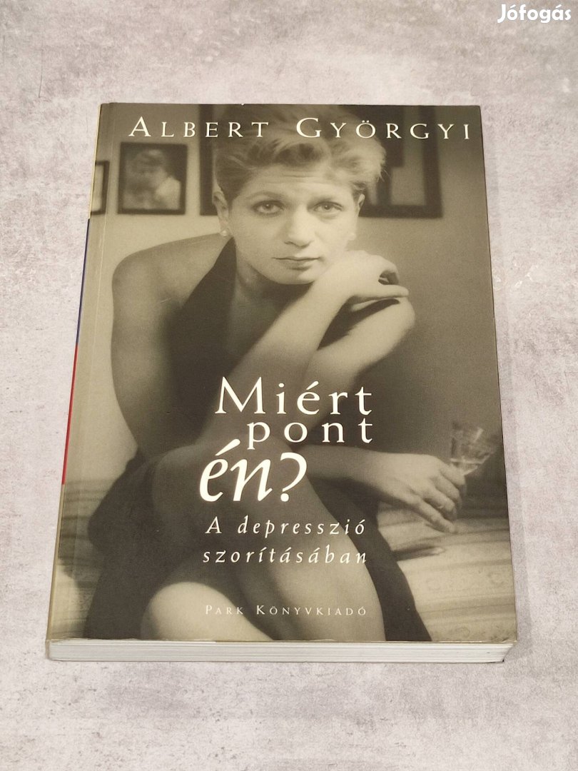 Albert Györgyi - Miért pont én? A depresszió szorításában könyv