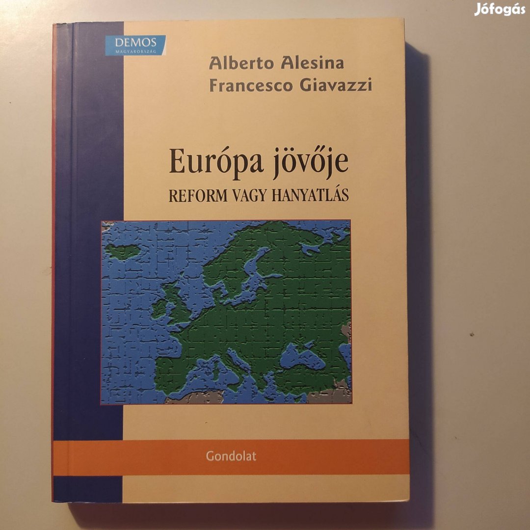 Alberto Alesina és Francesca Giavazzi: Európa jövője - Reform vagy han