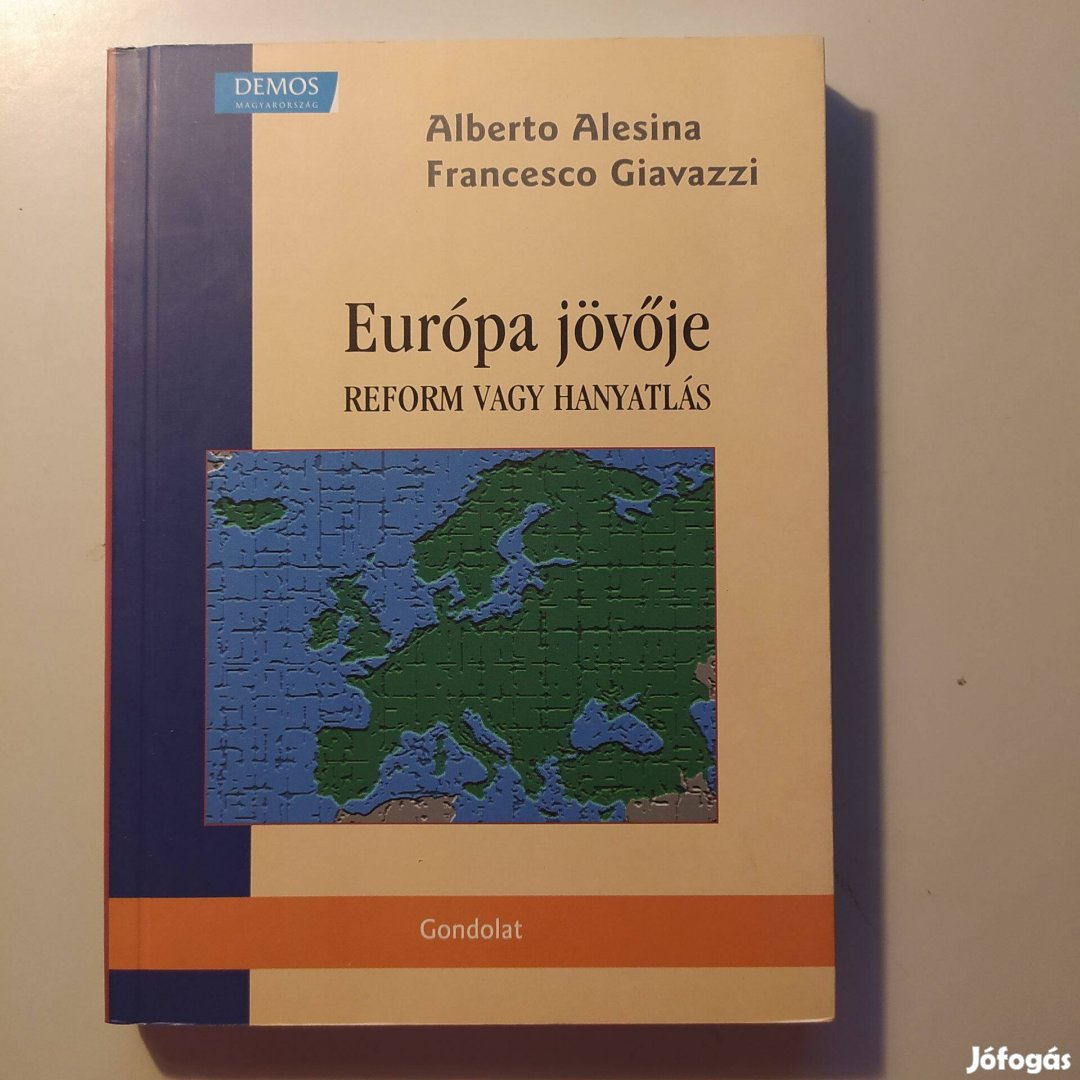 Alberto Alesina és Francesca Giavazzi: Európa jövője - Reform vagy han