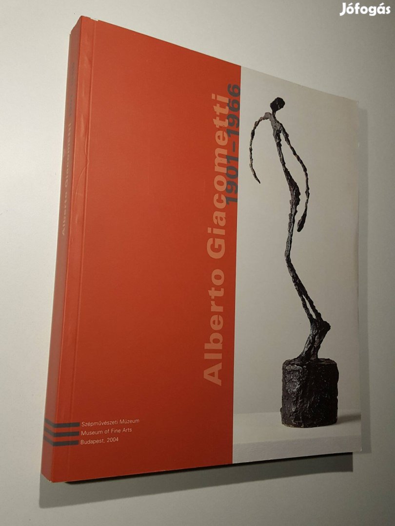 Alberto Giacometti (Szépművészeti Múzeum 2004) Szerk.: Bálványos Anna