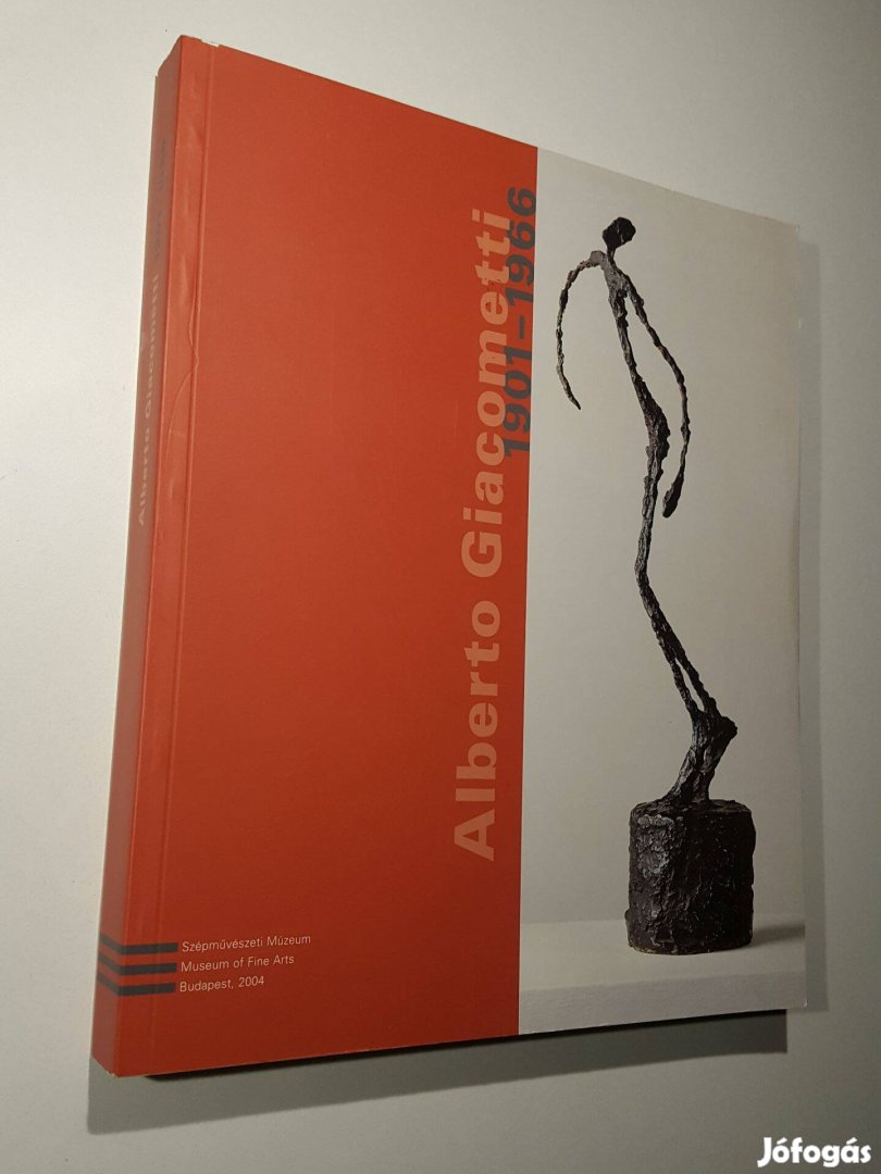 Alberto Giacometti (Szépművészeti Múzeum 2004) Szerk.: Bálványos Anna