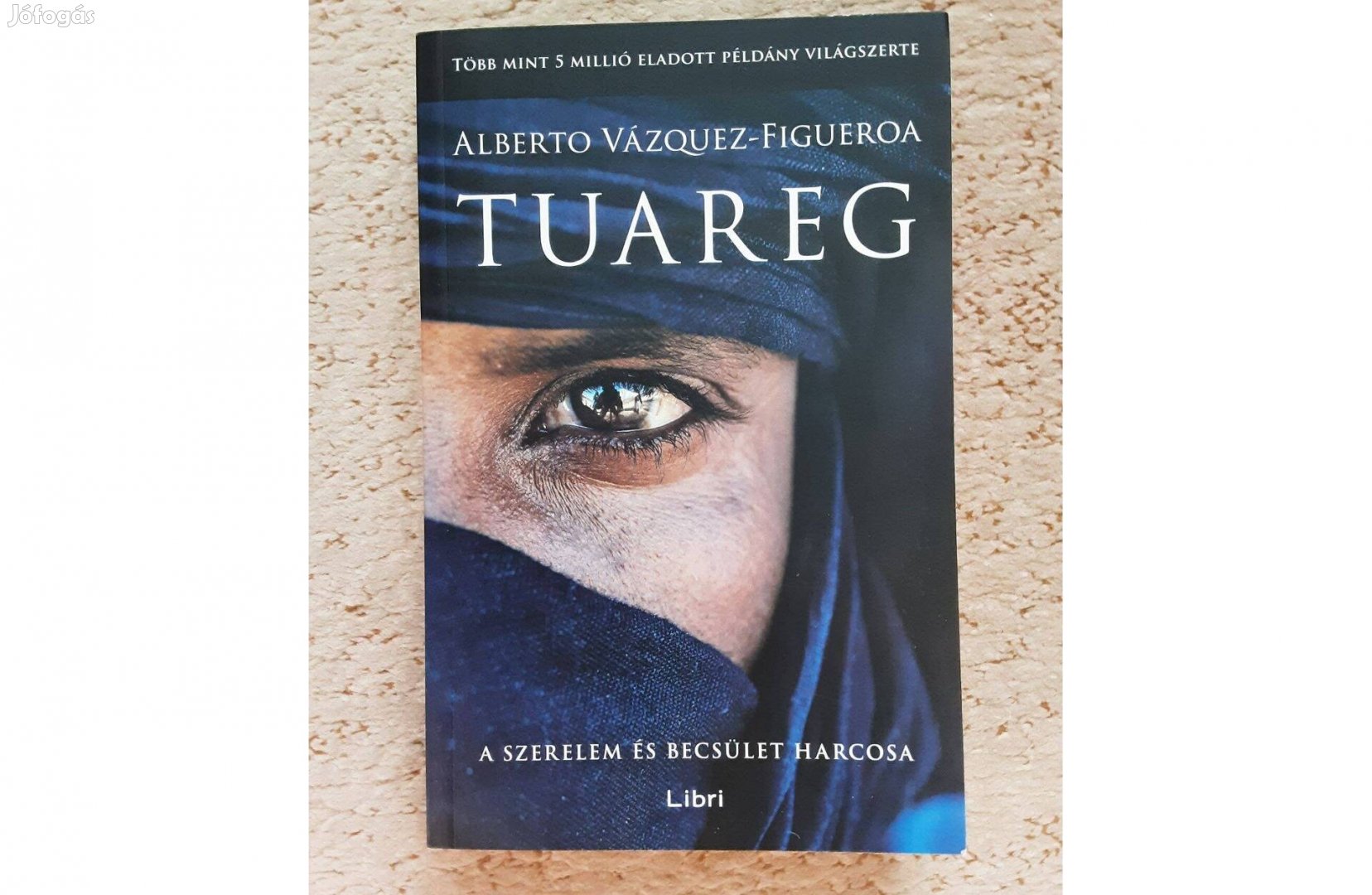 Alberto Vázquez- Figueroa: Tuareg - A szerelem és a becsület harcosa