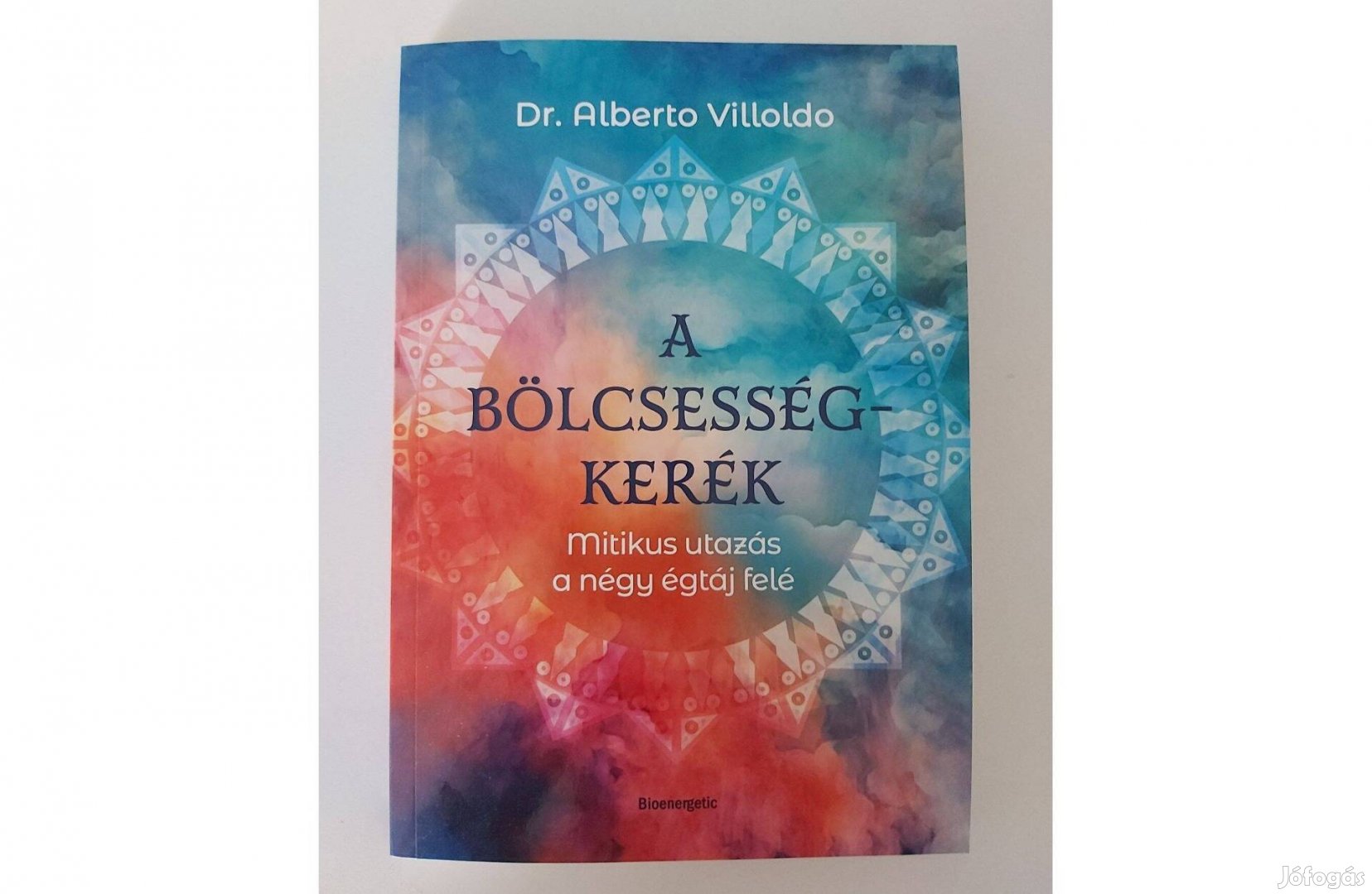 Alberto Villoldo: A bölcsességkerék (Mitikus utazás a négy égtáj felé