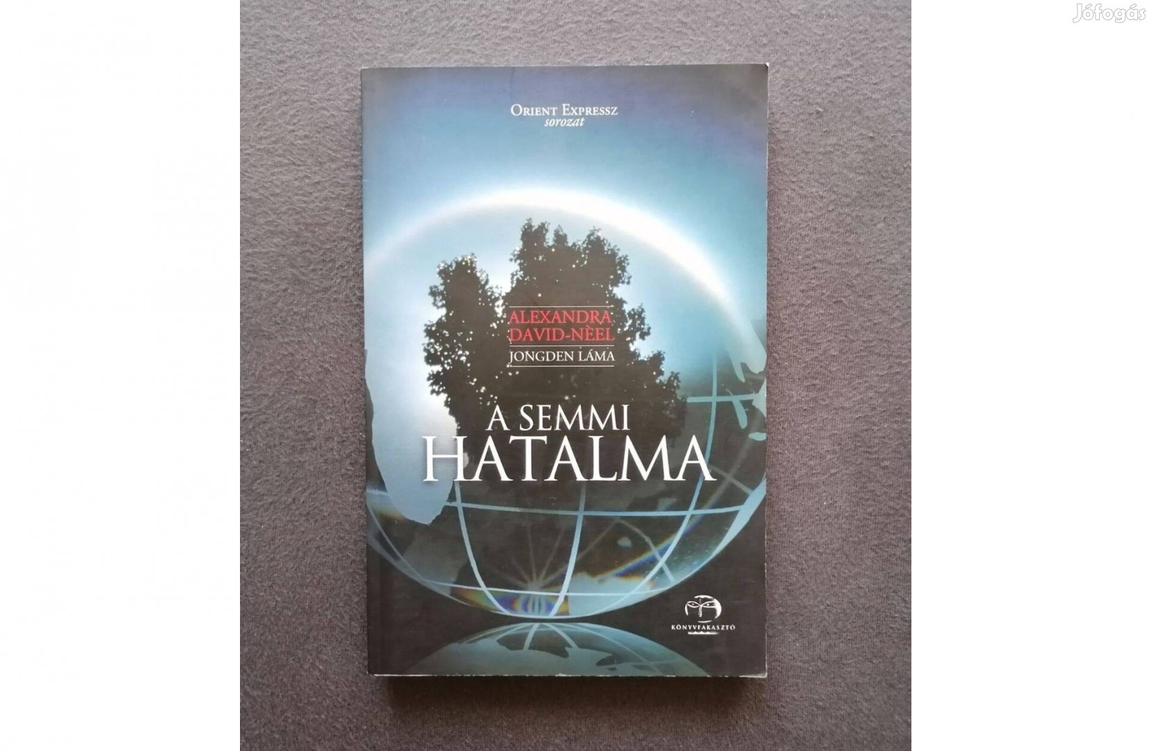 Alexandra David-Néel - Jongden Láma: A semmi hatalma