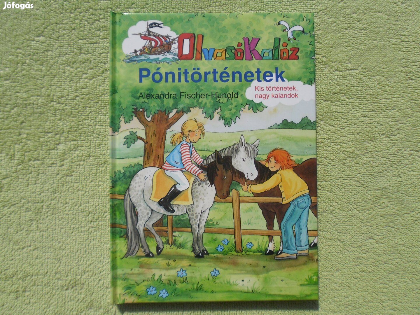 Alexandra Fischer-Hunold: Pónitörténetek /Olvasó Kalóz!/