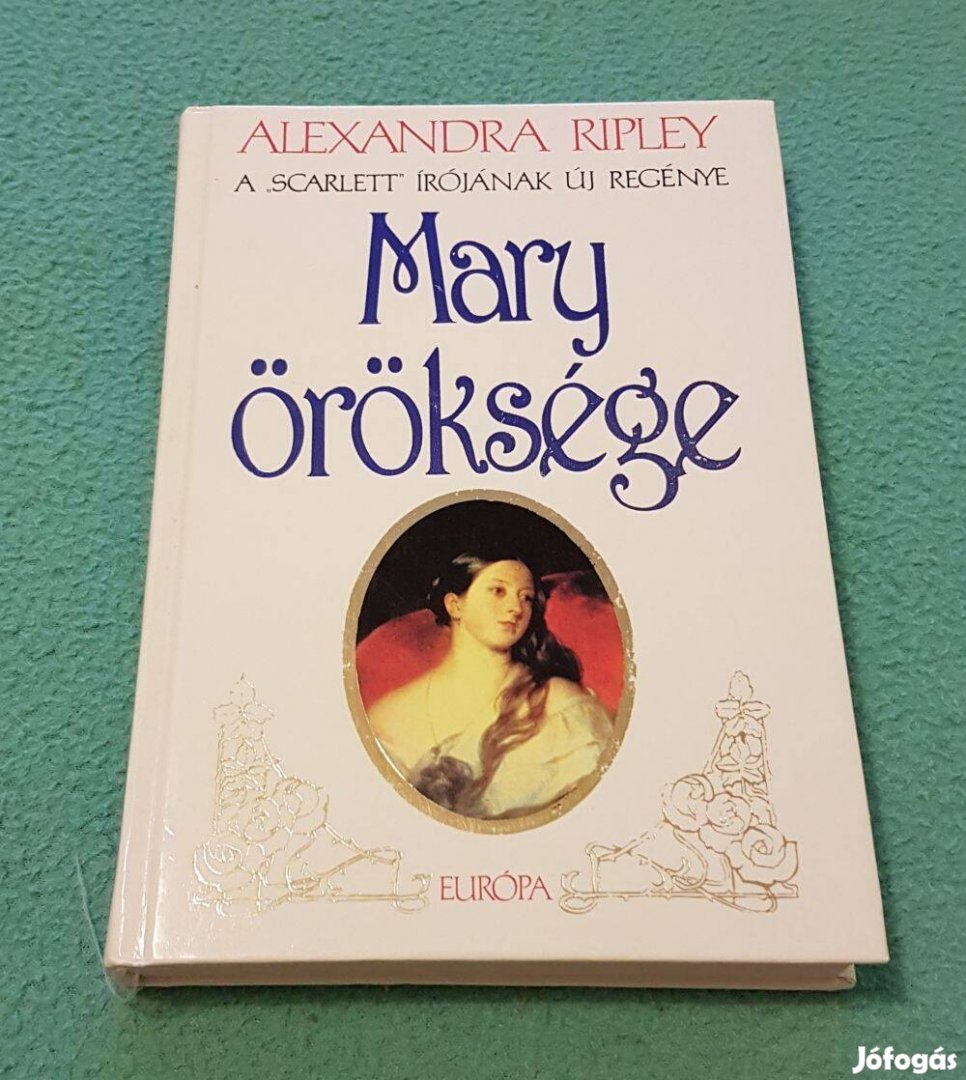Alexandra Ripley: Mary öröksége könyv (Európa Könyvkiadó)