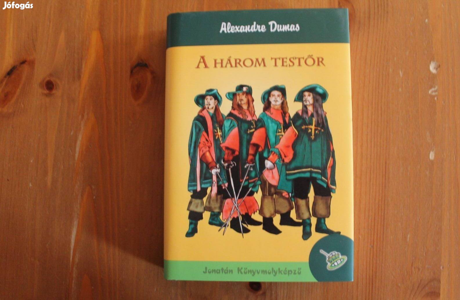 Alexandre Dumas - A három testőr ( Jonatán Könyvmolyképző )