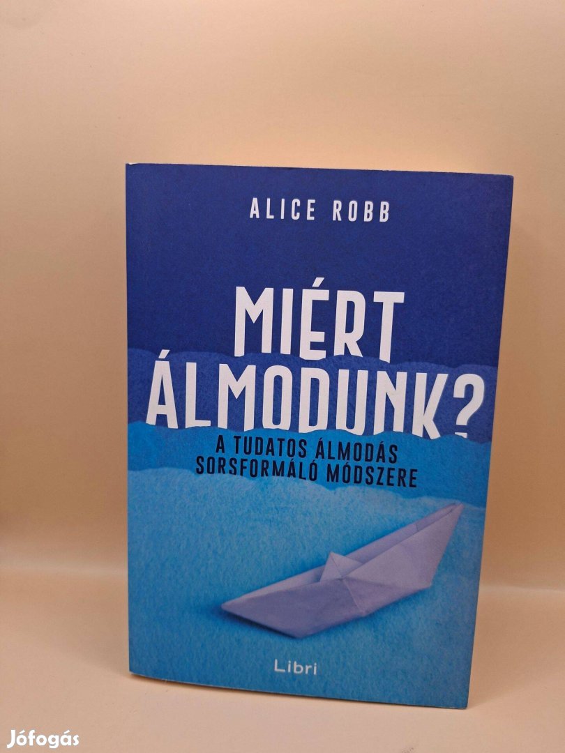 Alice Robb Miért álmodunk?