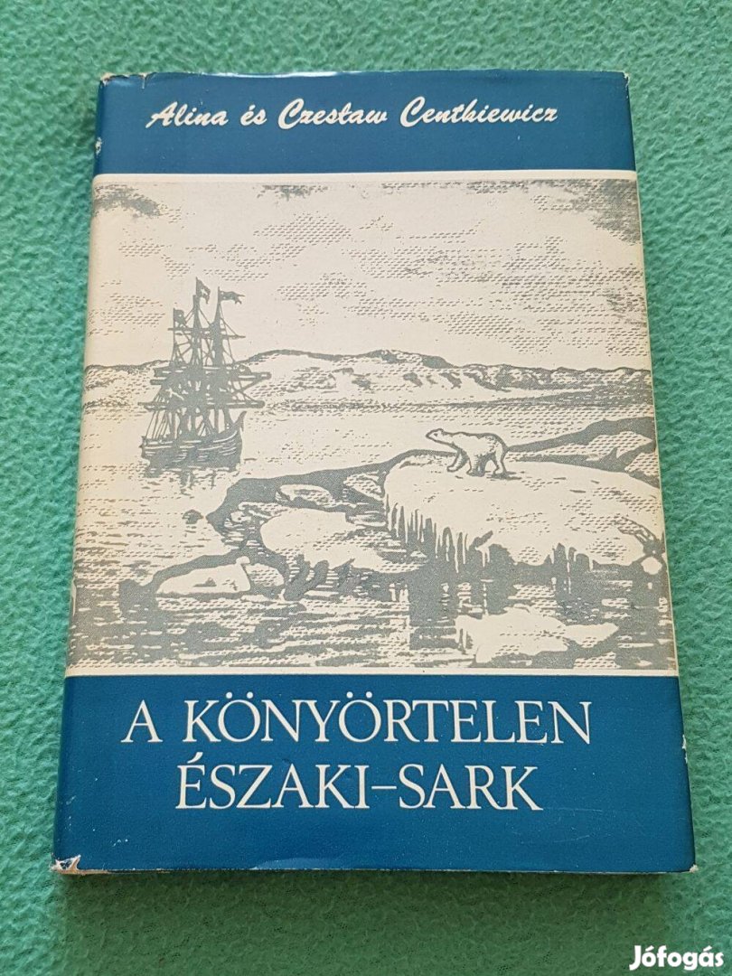 Alina és Czeslaw Centkiewicz: A könyörtelen Északi-sark könyv