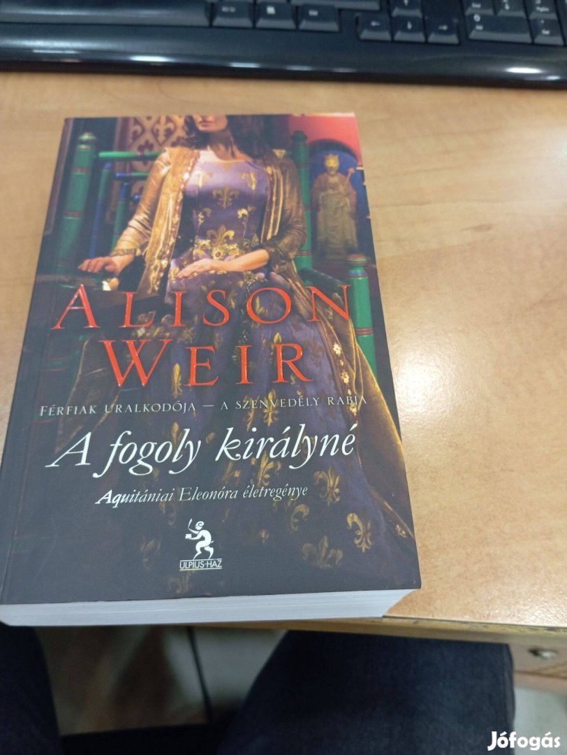 Alison Weir: A fogoly királyné