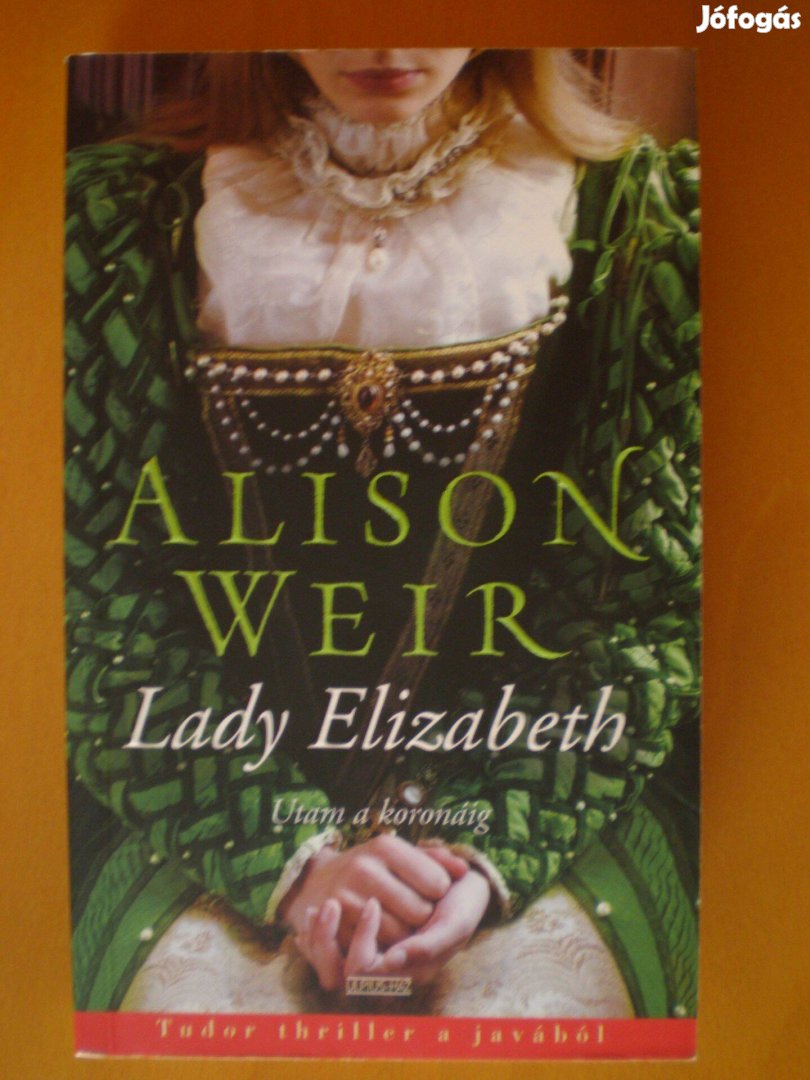 Alison Weir: Lady Elizabeth - Megkímélt állapotú használt könyv!