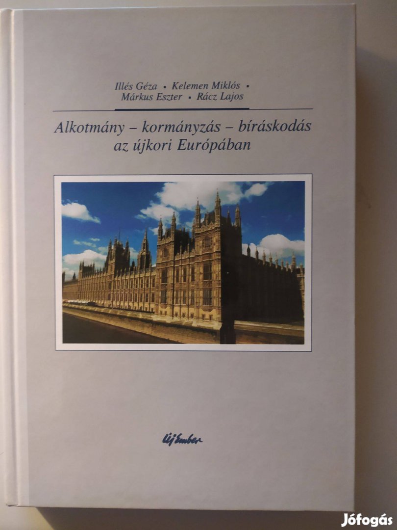 Alkotmány kormányzás bíráskodás az újkori Európában Illés Géza, Ke