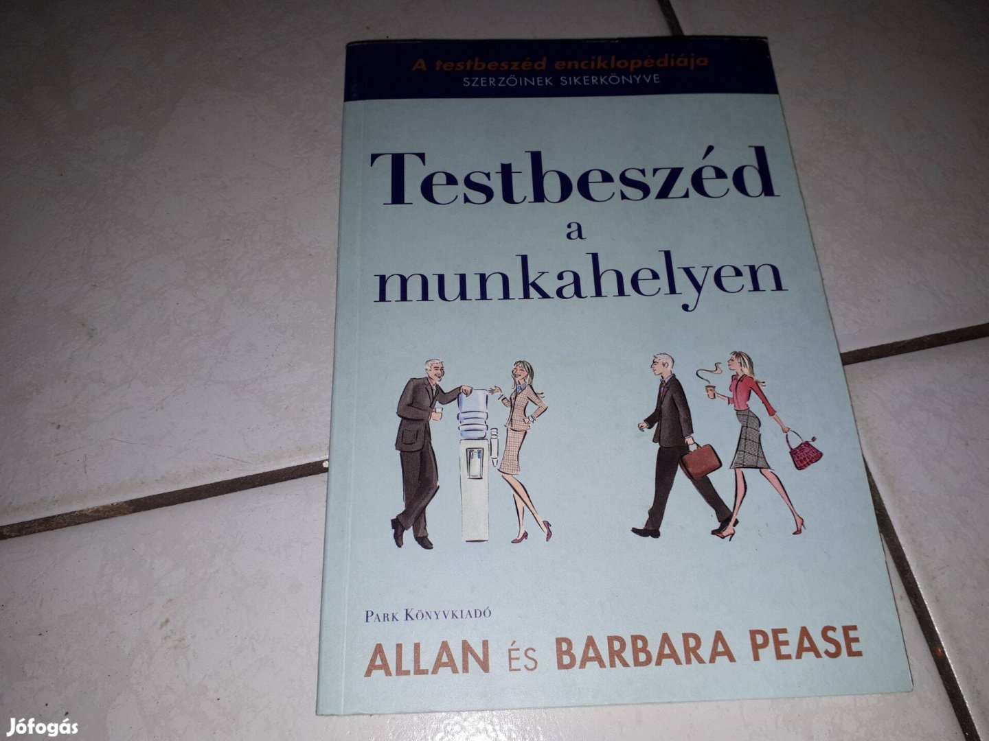 Allan és Barbara Pease - Testbeszéd a munkahelyen