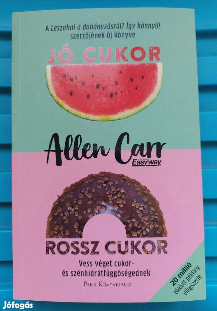 Allen Carr: Jó cukor, rossz cukor (Park Kiadó, 2024)