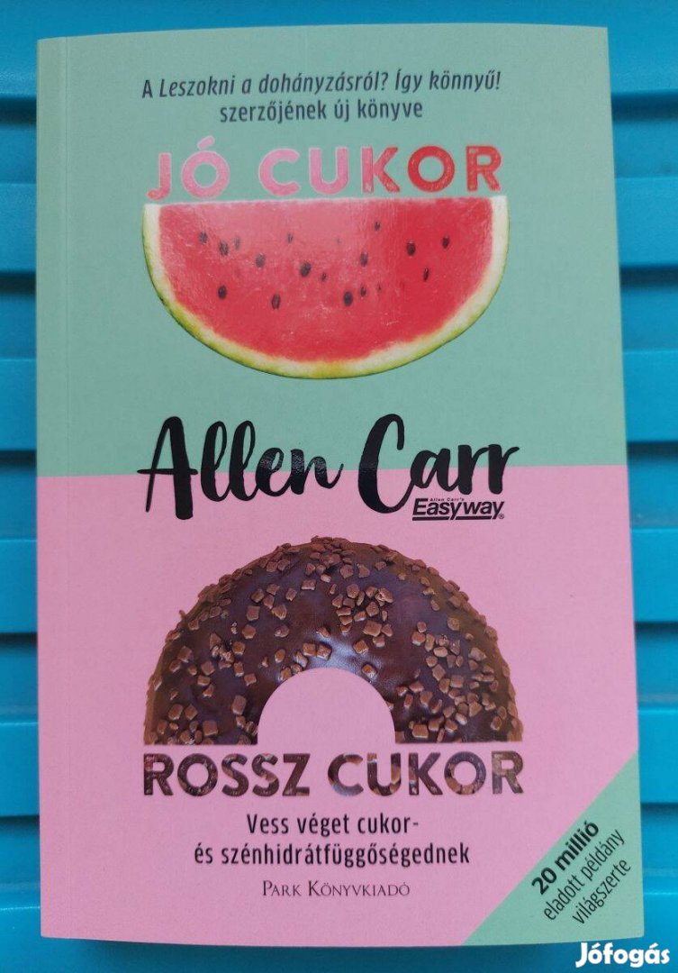 Allen Carr: Jó cukor, rossz cukor (Park Kiadó, 2024)