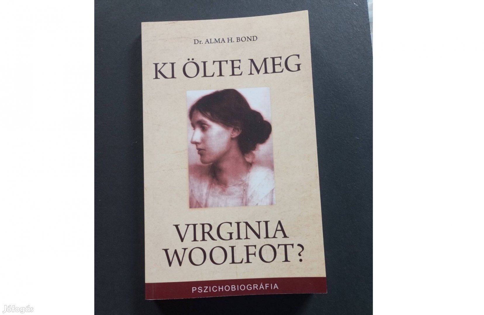 Alma H. Bond Ki ölte meg Virginia Woolfot életrajz ismeretterjesztő m