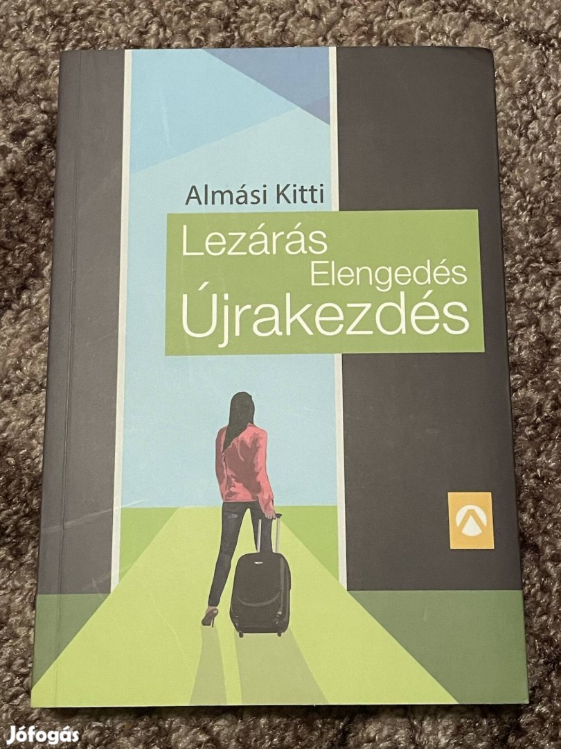 Almási Kitti: Lezárás, elengedés, újrakezdés