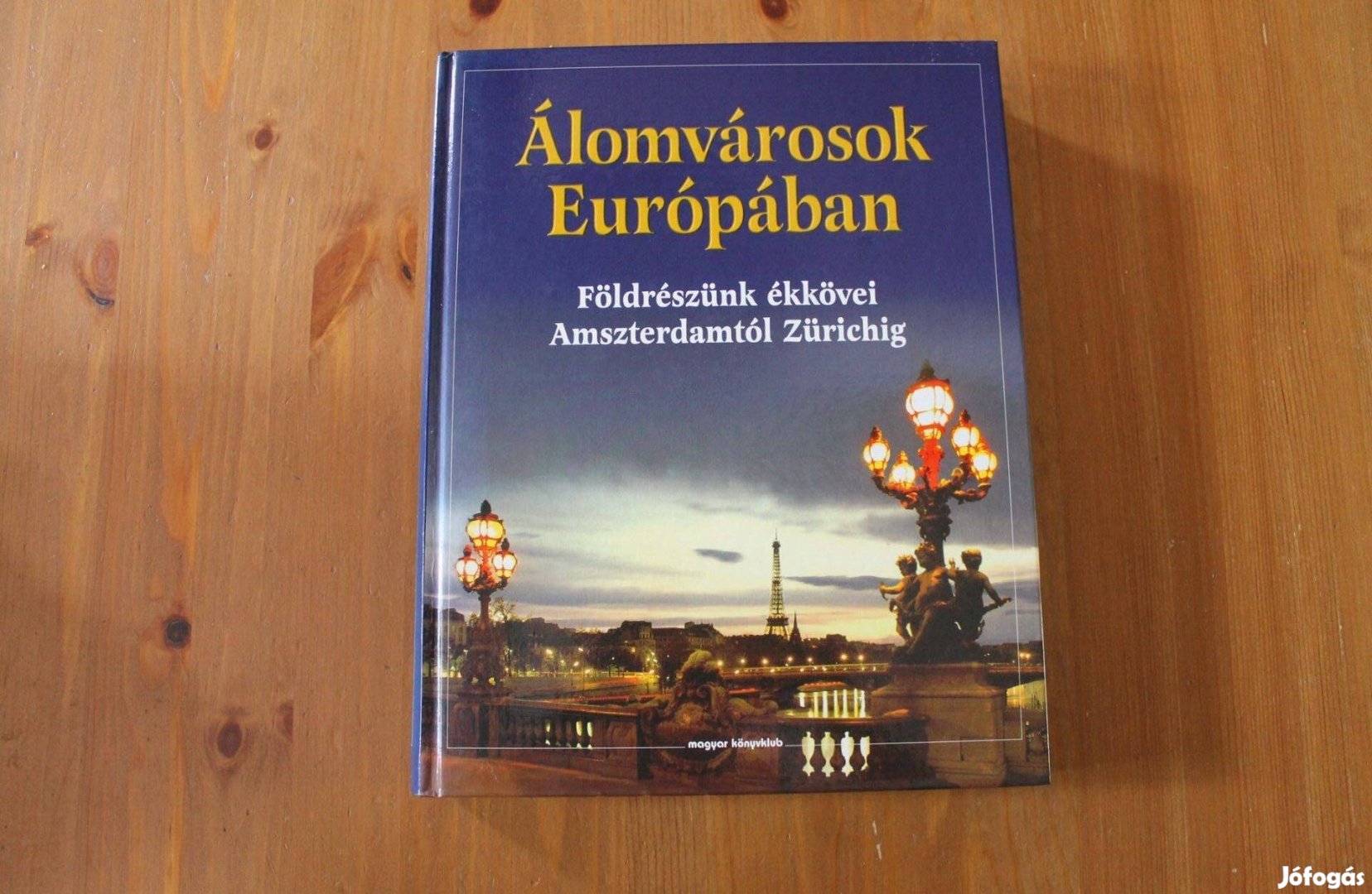 Álomvárosok Európában ( Földrészünk ékkövei )