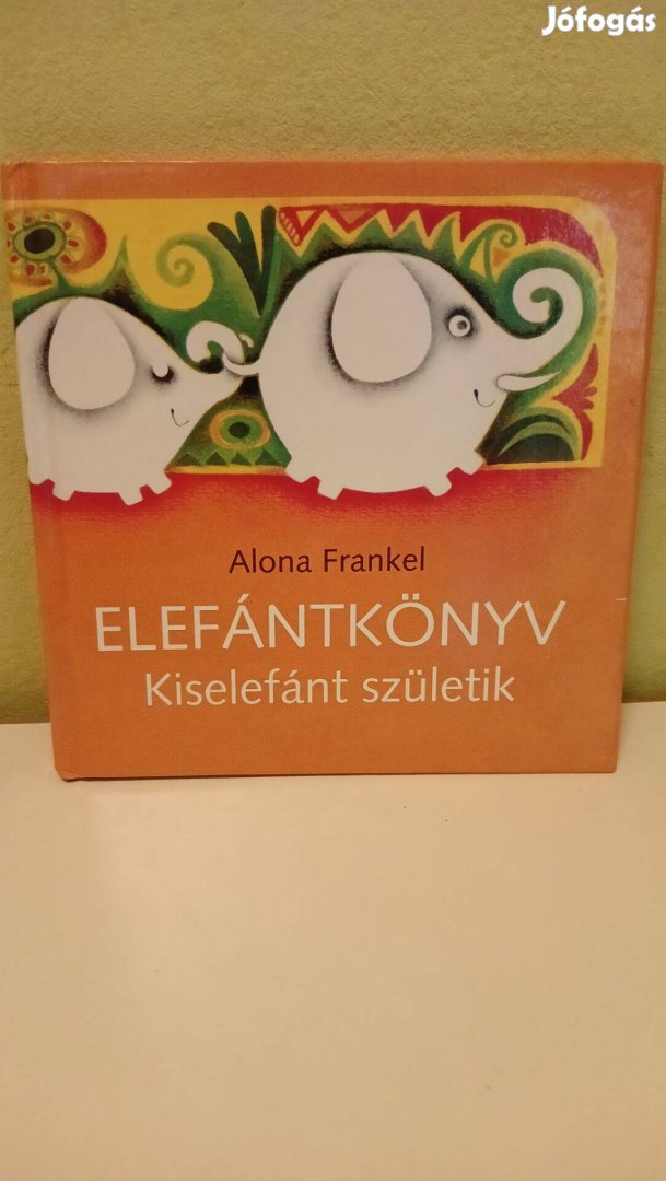 Alona Frankel: Elefántkönyv - Kiselefánt születik