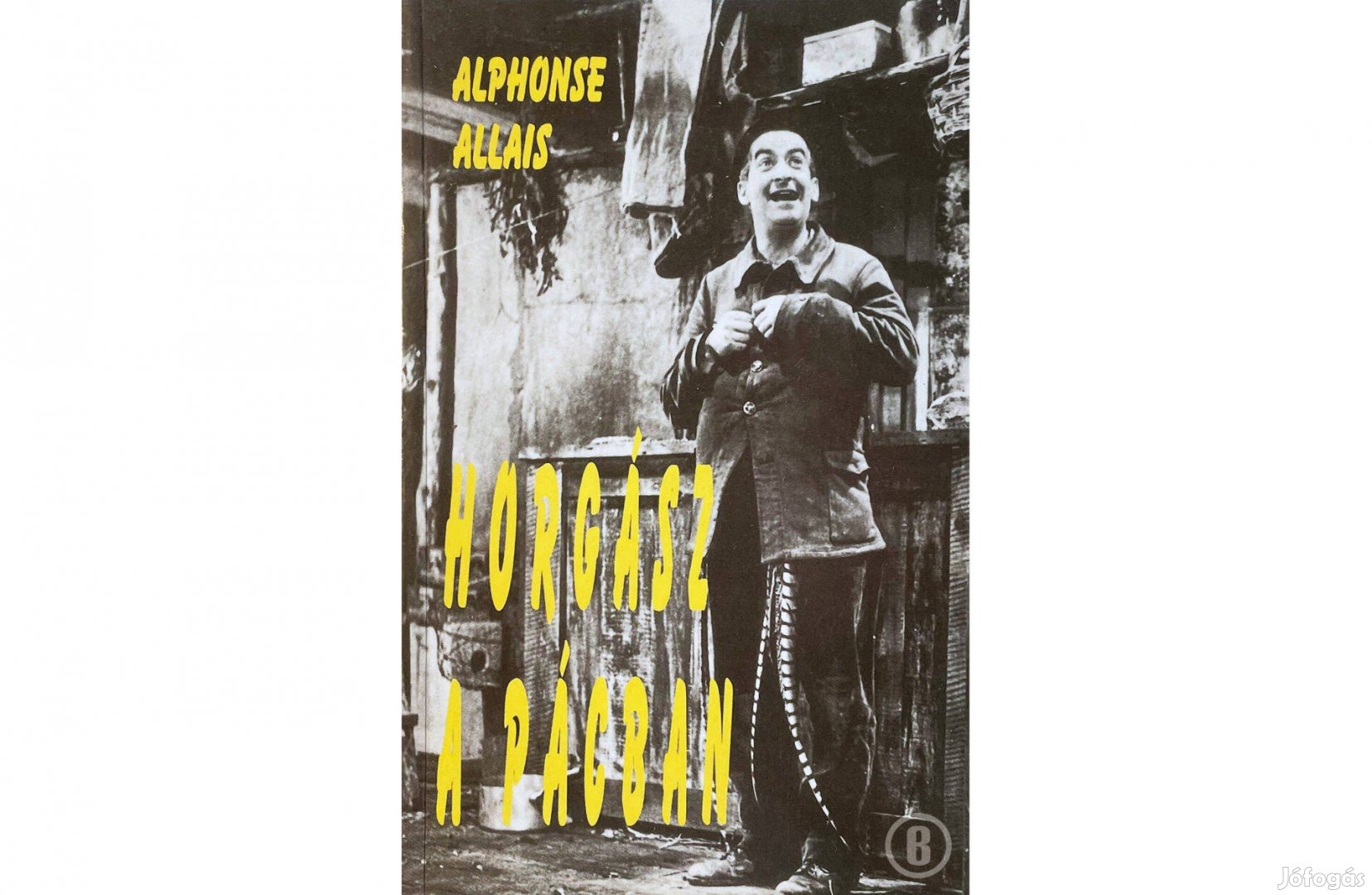Alphonse Allais: Horgász a pácban /Csak személyesen!