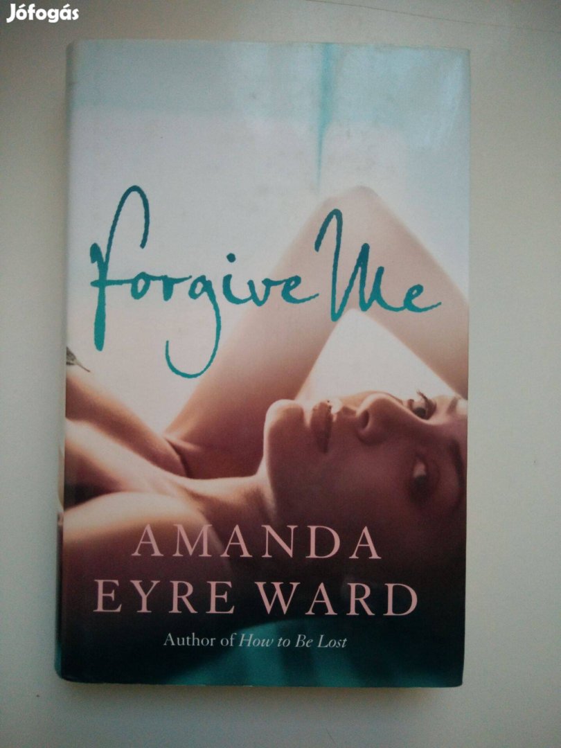 Amanda Eyre Ward - Forgive Me