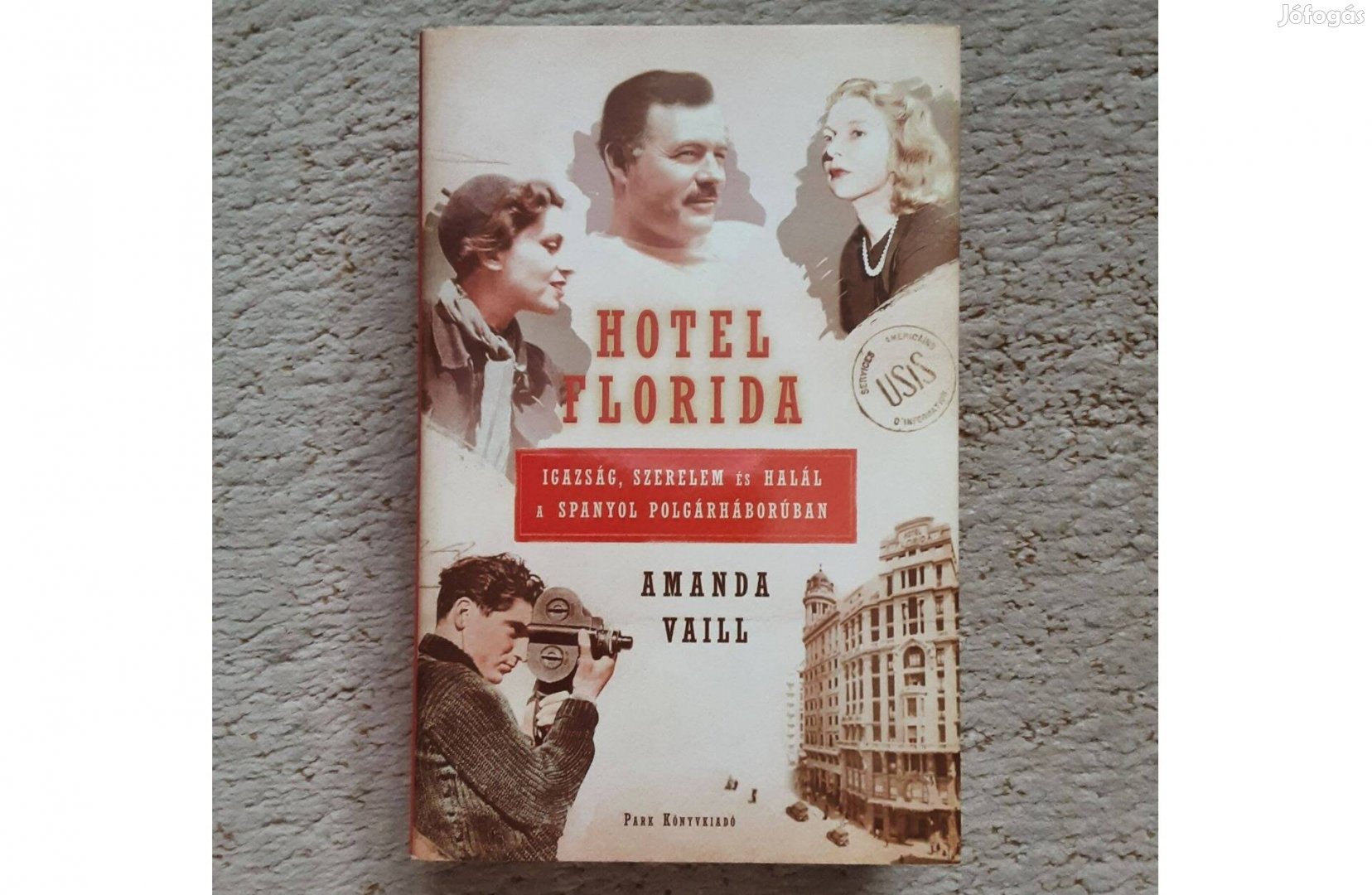 Amanda Vaill: Hotel Florida (keményfedeles történelmi könyv)