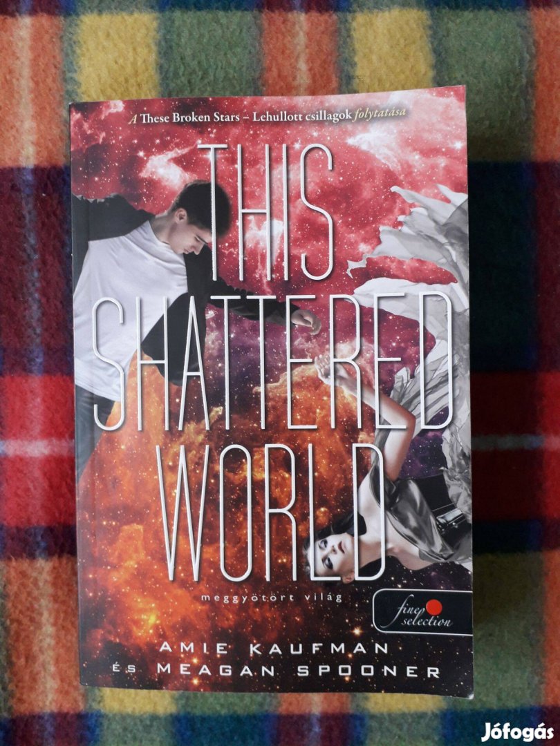Amie Kaufman Meagan Spooner This Shattered World Meggyötört világ Lehu