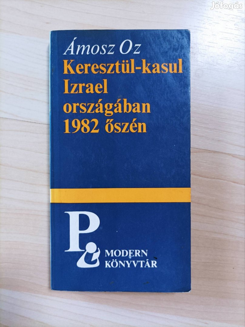 Ámosz Oz - Keresztül-kasul Izrael országában 1982 őszén