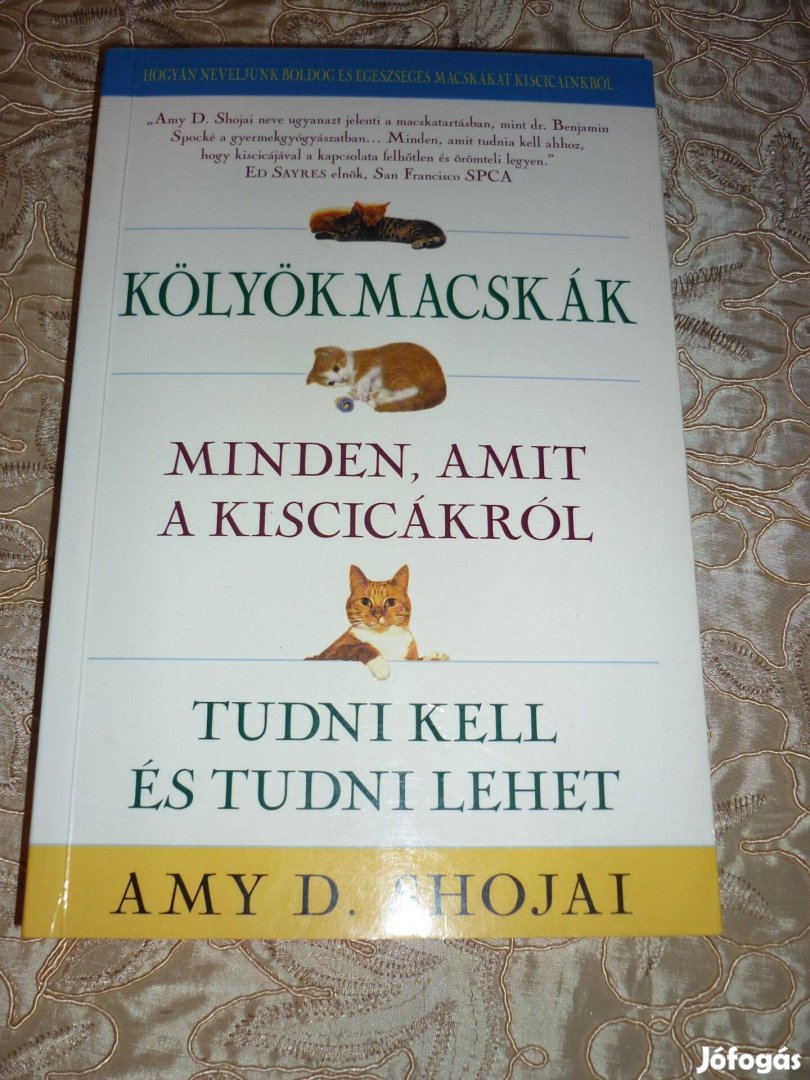 Amy D. Shojai - Kölyökmacskák - minden, amit a macskatartásh