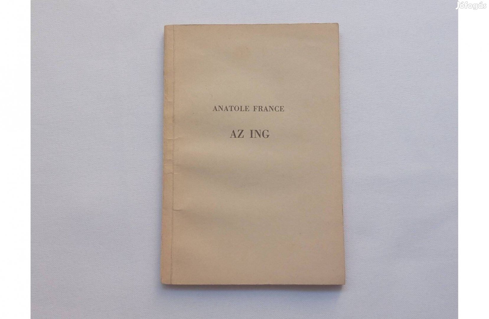 Anatole France: Az ing * Lampel R. (Wodianer F. és Fiai), Bp 1922