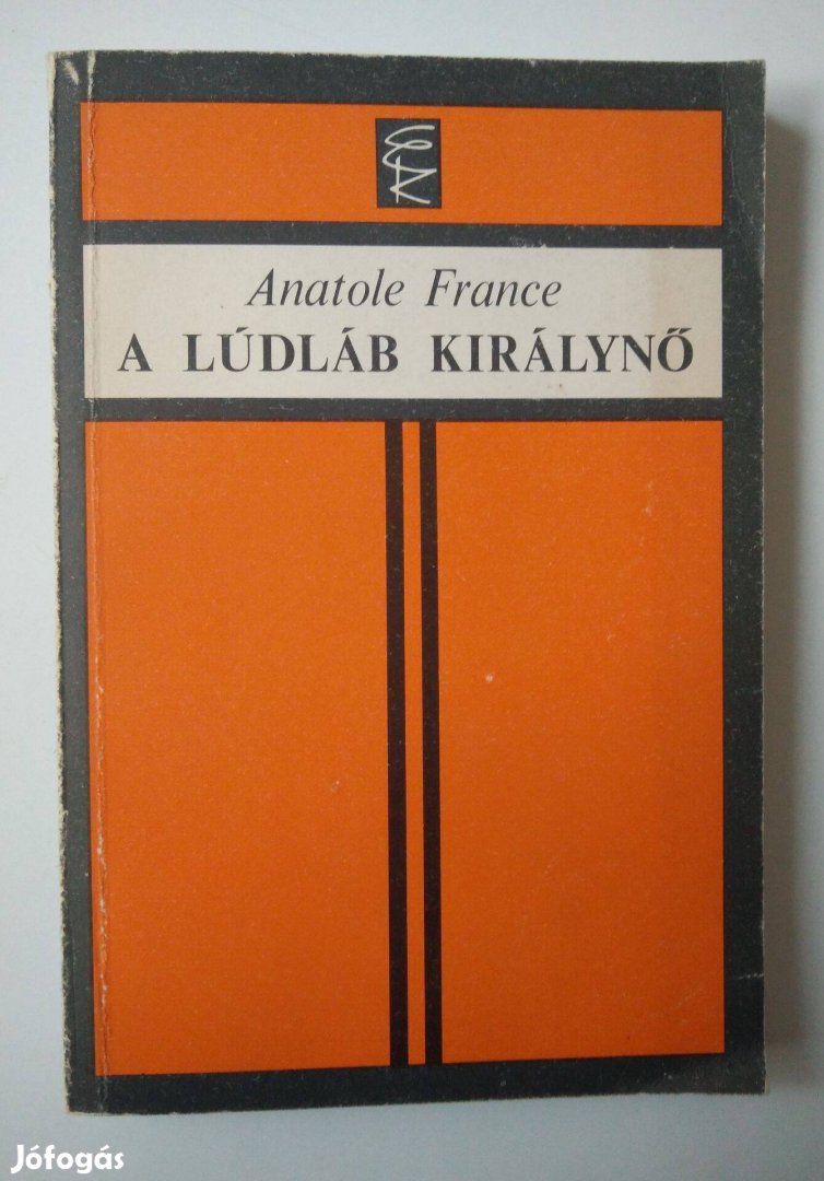 Anatole France - A Lúdláb Királynő