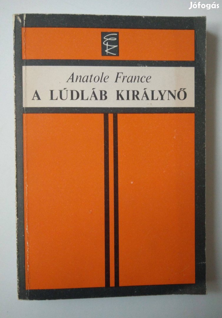 Anatole France - A Lúdláb Királynő