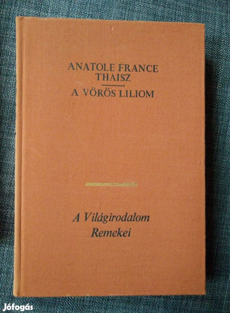 Anatole France - Thaisz / A vörös liliom