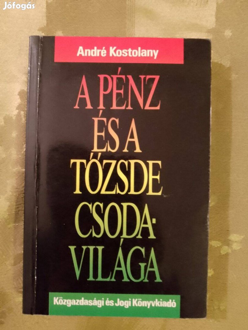 André Kostolany A pénz és a tőzsde csodavilága / könyv