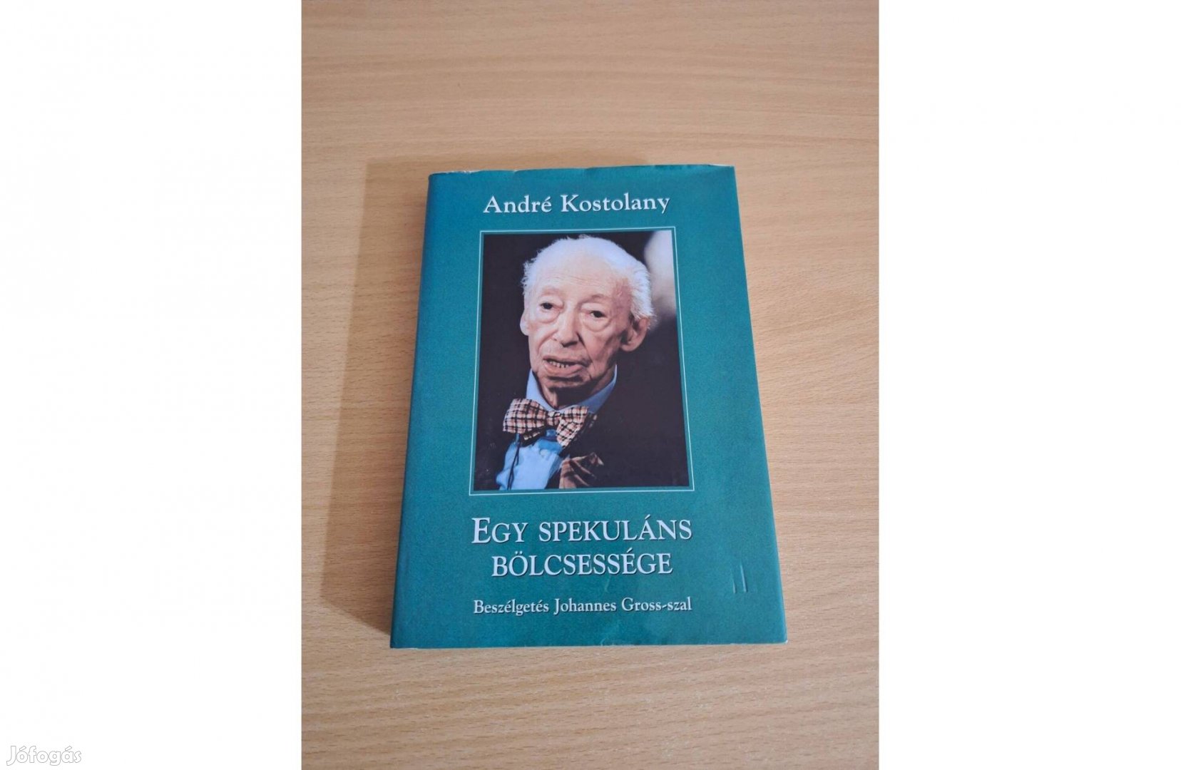 André Kostolany: Egy spekuláns bölcsessége