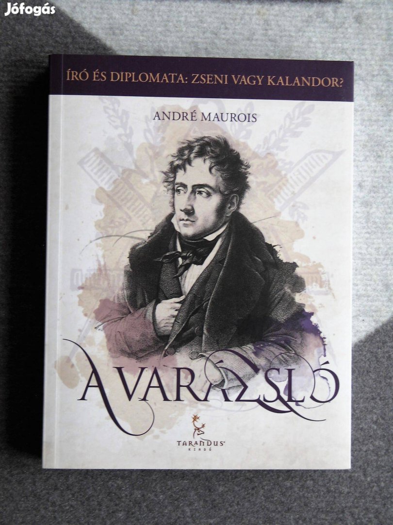 André Maurois A varázsló, Chateaubriand, író és diplomata: Zseni vagy