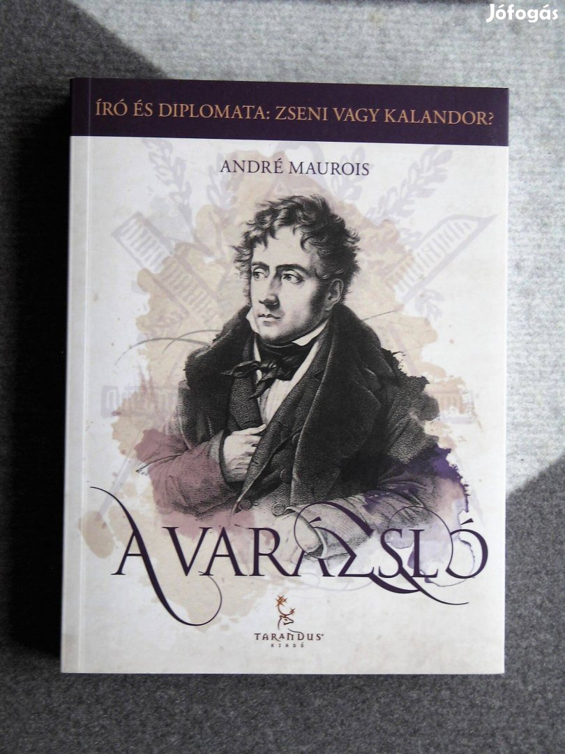 André Maurois: A varázsló, Chateaubriand, író és diplomata: Zseni vagy