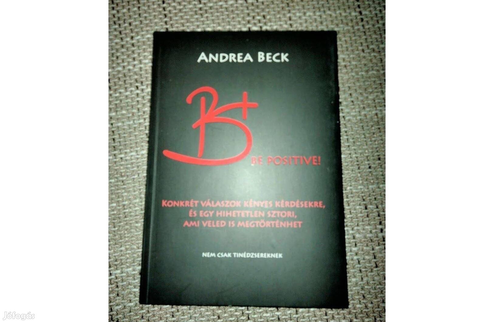 Andrea Beck B+ Be positive. A felvilágosító könyv. Konkrét válaszok ké