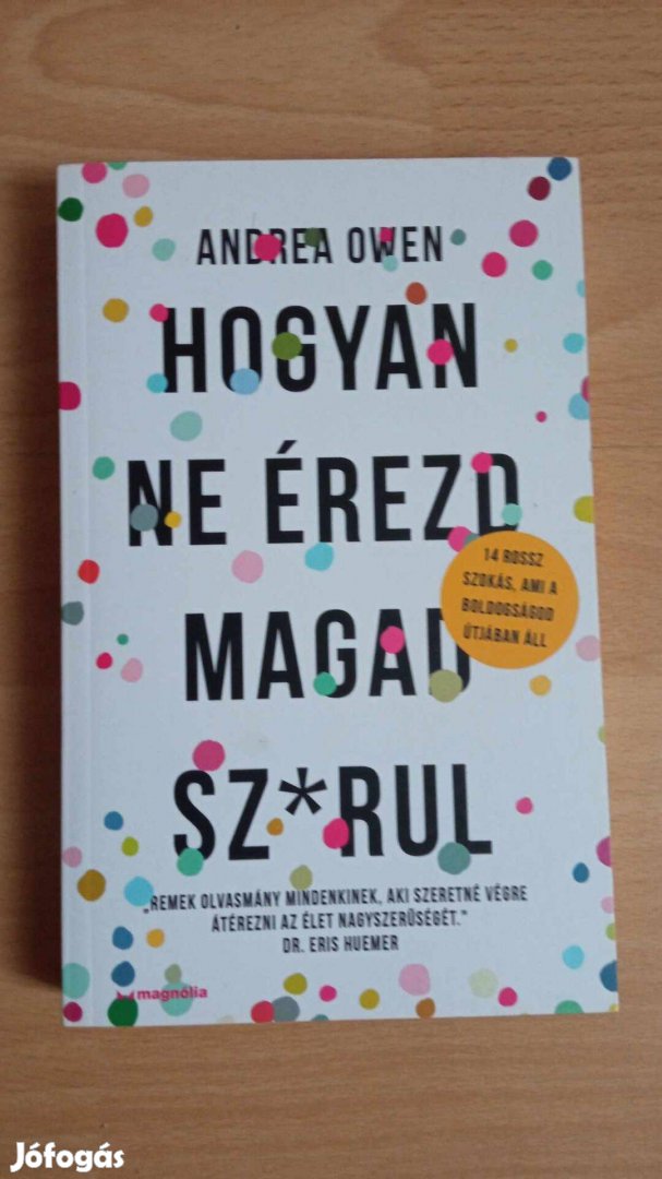 Andrea Owen Hogyan ne érezd magad sz*rul olvasatlan könyv 2000 Ft