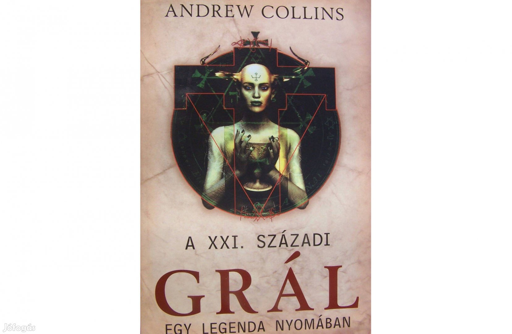 Andrew Collins: A XXI. századi Grál egy legenda nyomában