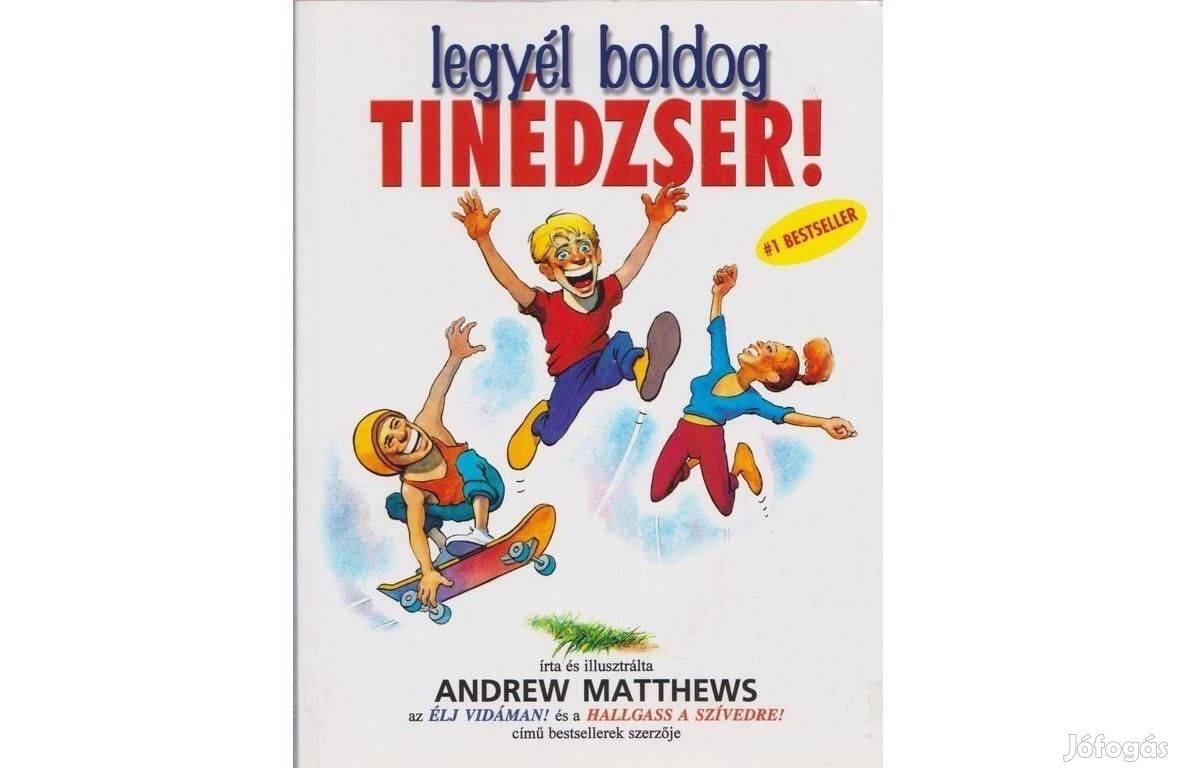 Andrew Matthews - Legyél boldog tinédzser!
